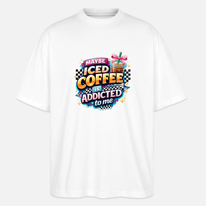 Iced Coffee Addicted Spruch Kaffeetrinker Kaffee - Stanley/Stella Oversized Unisex Bio T-Shirt Blaster 2.0 - Weiß