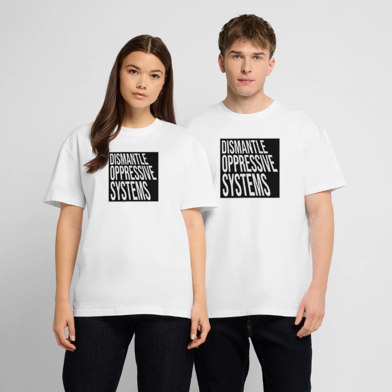 Dismantle Oppressive Systems Activism Statement Stanley/Stella Oversized Unisex Organic T-shirt Blaster 2.0