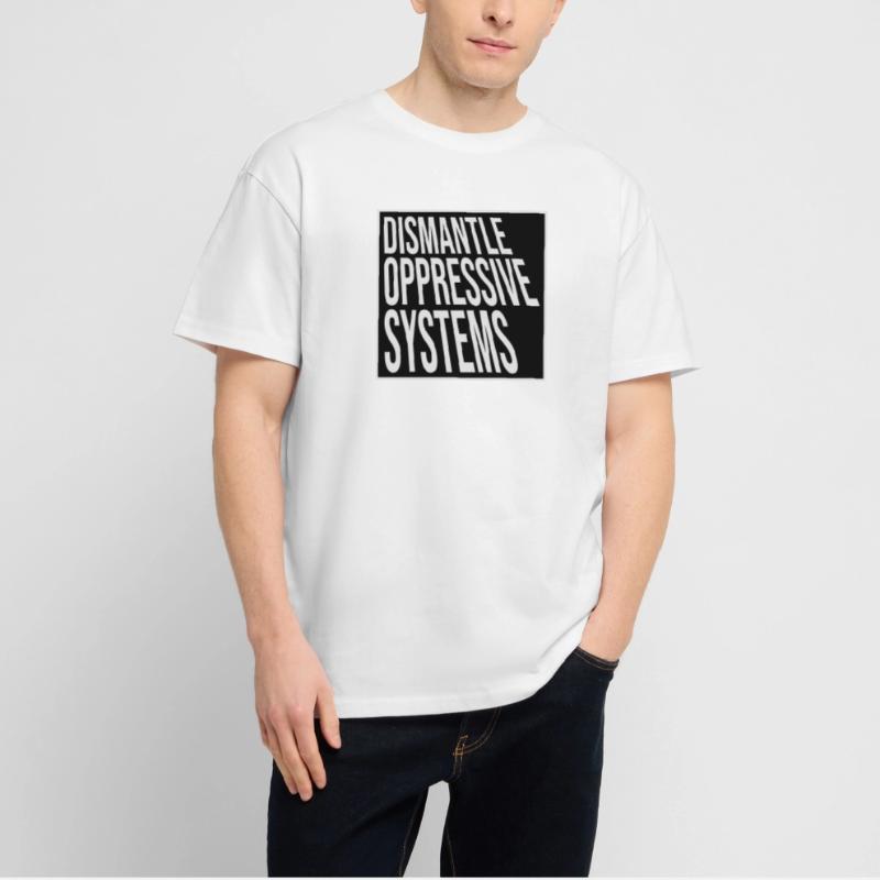 Dismantle Oppressive Systems Activism Statement Stanley/Stella Oversized Unisex Organic T-shirt Blaster 2.0