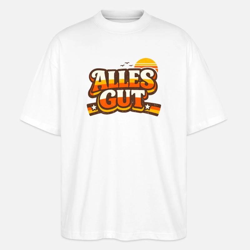 Alles Gut Spruch - Stanley/Stella Oversized Unisex Bio T-Shirt Blaster 2.0 - Weiß