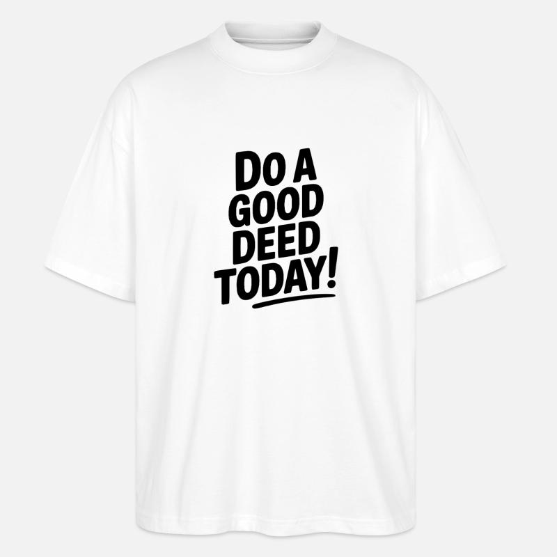 Do a Good Deed Today! - Stanley/Stella Oversized Unisex Organic T-shirt Blaster 2.0 - white