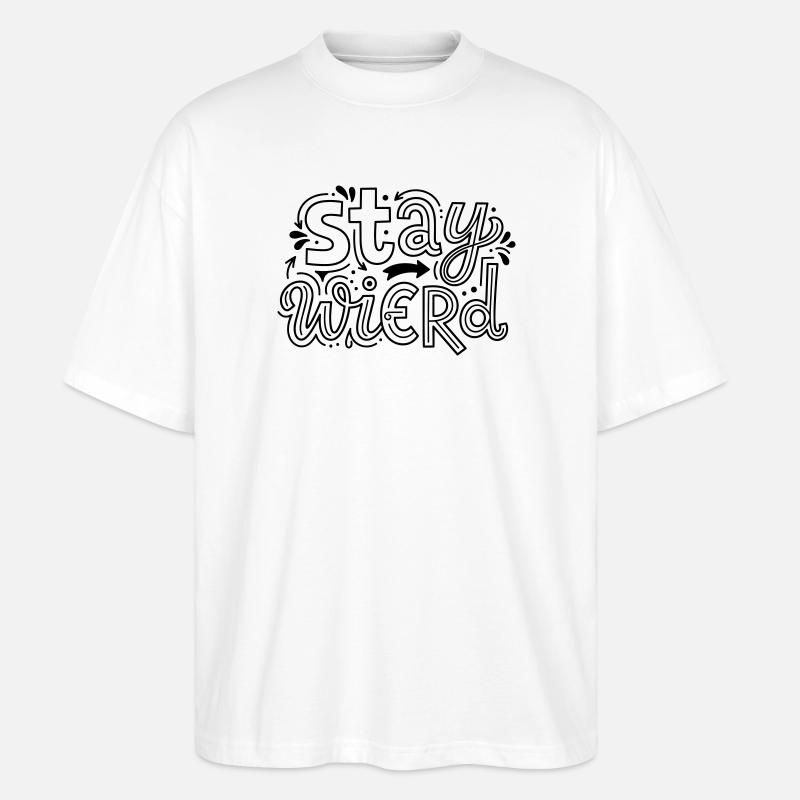 stay wierd - Stanley/Stella Oversized Unisex Organic T-shirt Blaster 2.0 - white