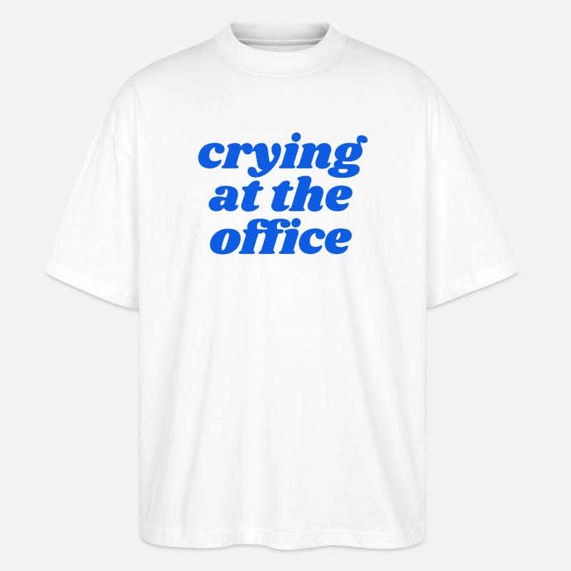 crying at the office - Stanley/Stella Oversized Unisex Organic T-shirt Blaster 2.0 - white