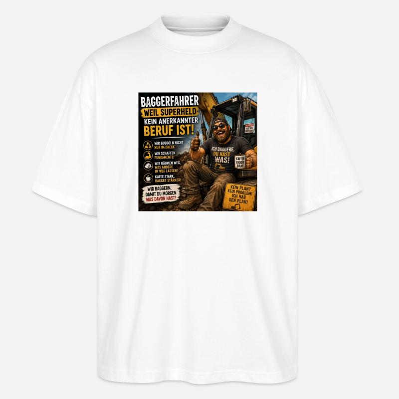 Baggerfahrer Humor Spruchshirt - Stanley/Stella Oversized Unisex Bio T-Shirt Blaster 2.0 - Weiß