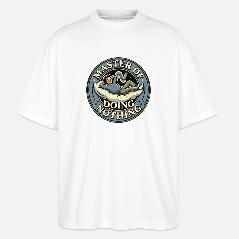 Master Of Doing Nothing - Stanley/Stella Oversized Unisex Bio T-Shirt Blaster 2.0 - Weiß