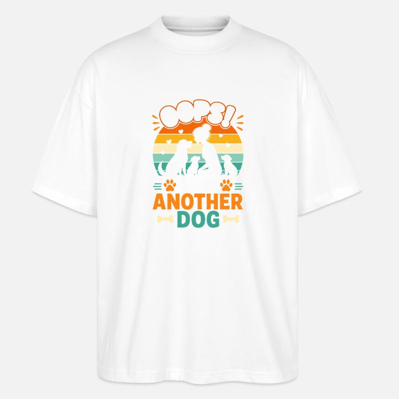 Another dog: Oops! - Stanley/Stella Oversized Unisex Organic T-shirt Blaster 2.0 - white