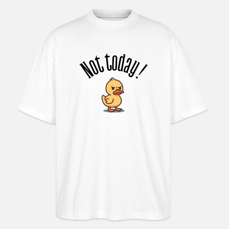 Not Today! Grumpy Duck Attitude T-Shirt - Stanley/Stella Oversized Unisex Organic T-shirt Blaster 2.0 - white