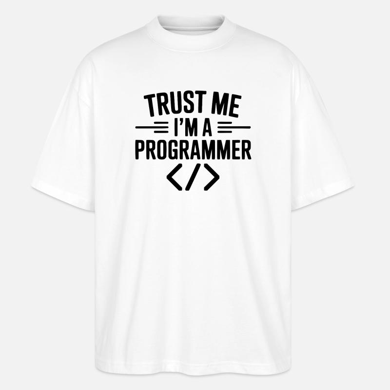 Trust Me I'm a Programmer - Stanley/Stella Oversized Unisex Organic T-shirt Blaster 2.0 - white