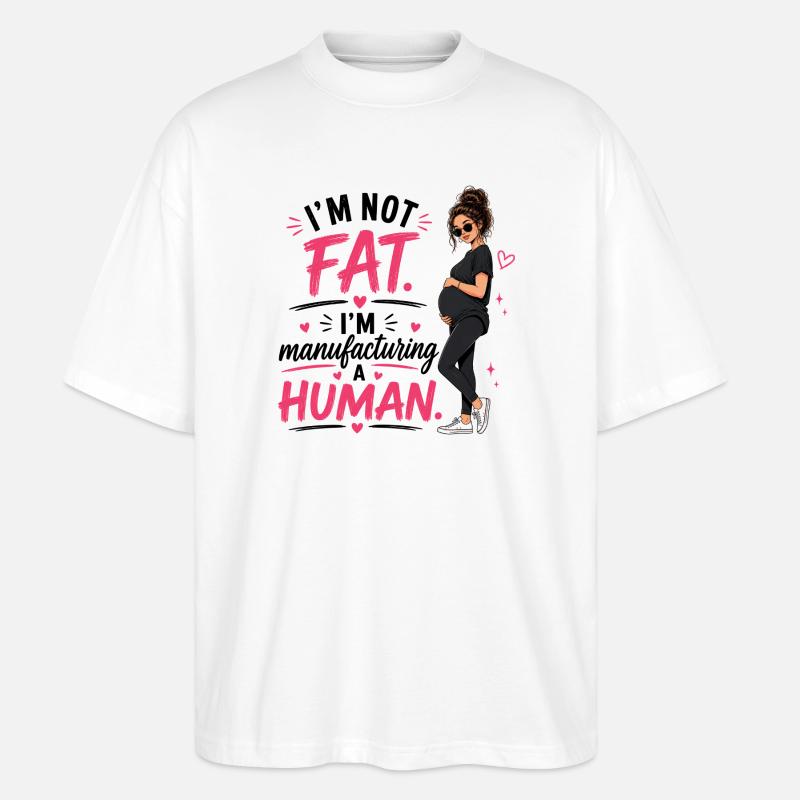 I'm Not Fat I'm Manufacturing A Human - Stanley/Stella Oversized Unisex Bio T-Shirt Blaster 2.0 - Weiß