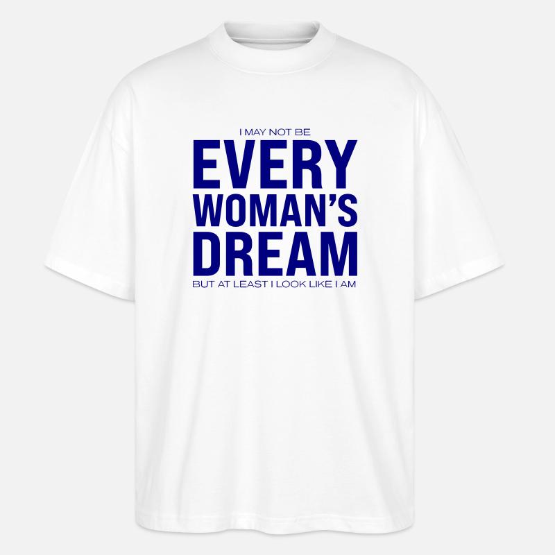 Every Woman`s Dream - Stanley/Stella Oversized Unisex Bio T-Shirt Blaster 2.0 - Weiß