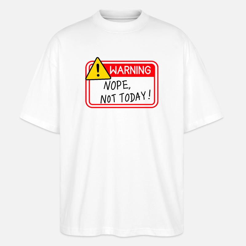 Nope Not Today - Stanley/Stella Oversized Unisex Bio T-Shirt Blaster 2.0 - Weiß