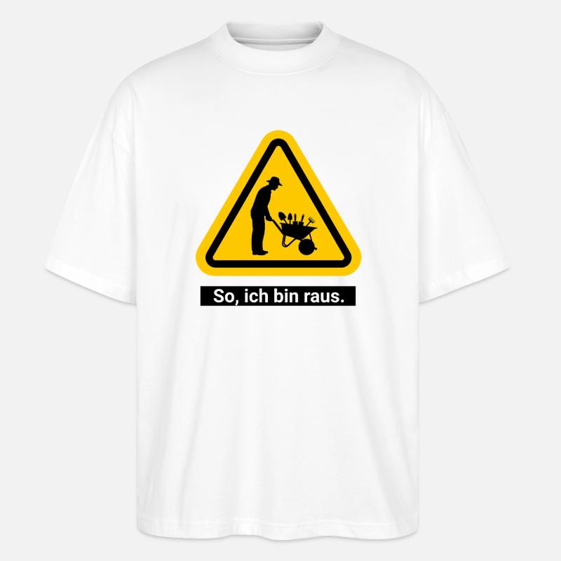 So, ich bin raus. Garten Ruhestand - Stanley/Stella Oversized Unisex Bio T-Shirt Blaster 2.0 - Weiß