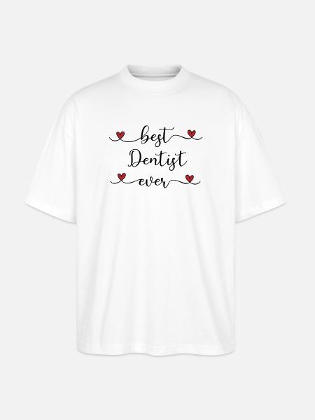 Best Dentist ever - Stanley/Stella Oversized Unisex Organic T-shirt Blaster 2.0 - white