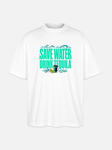 Save Water, Drink Tequila - Funny Shirt - Stanley/Stella Oversized Unisex Organic T-shirt Blaster 2.0 - white