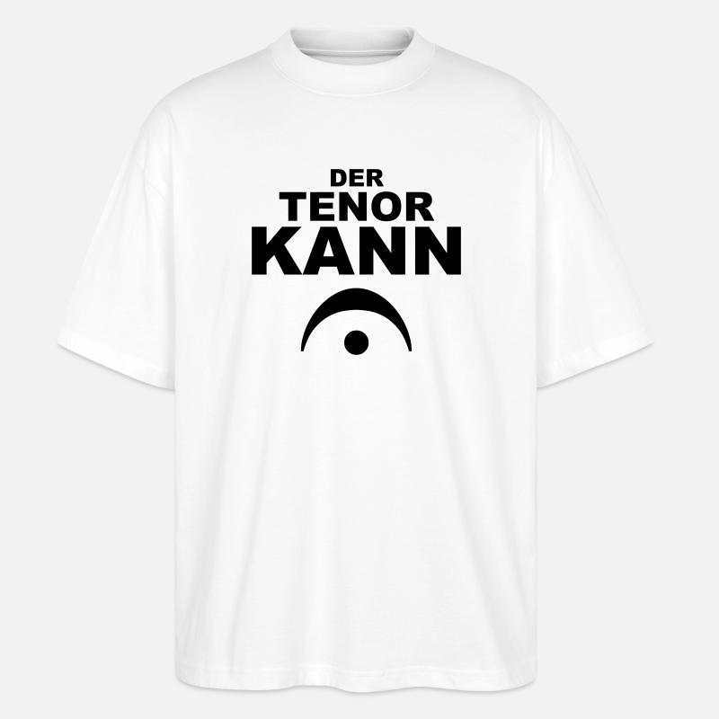 Der Tenor kann... - Stanley/Stella Oversized Unisex Bio T-Shirt Blaster 2.0 - Weiß