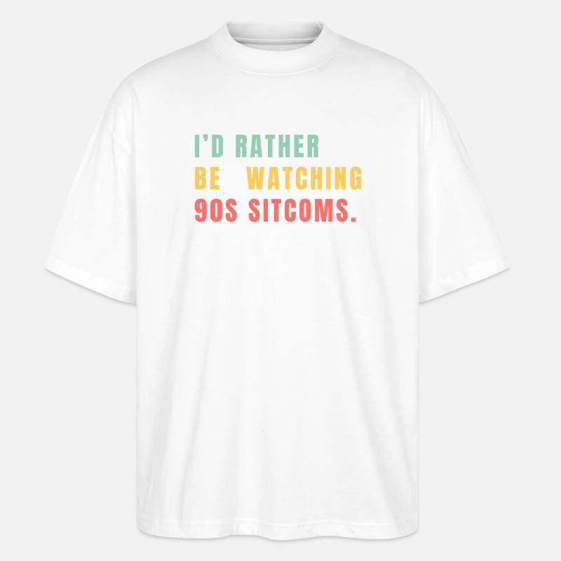 I’d Rather Be Watching 90s Sitcoms - Stanley/Stella Oversized Unisex Bio T-Shirt Blaster 2.0 - Weiß