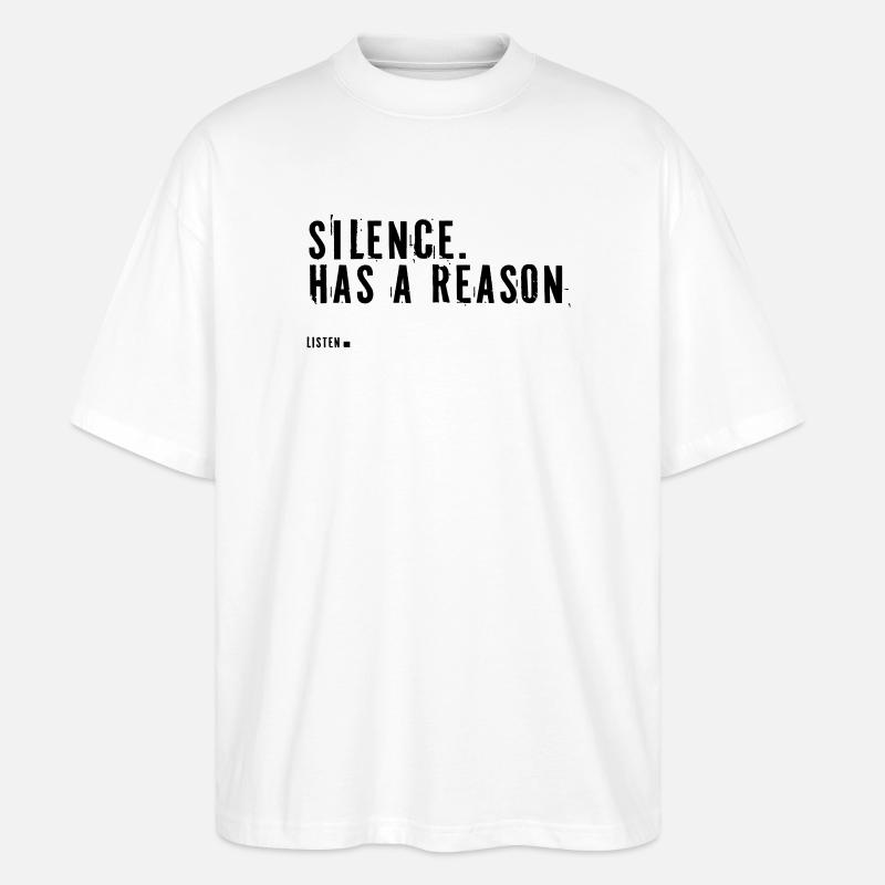 silence.  Has a reason. - Stanley/Stella Oversized Unisex Bio T-Shirt Blaster 2.0 - Weiß