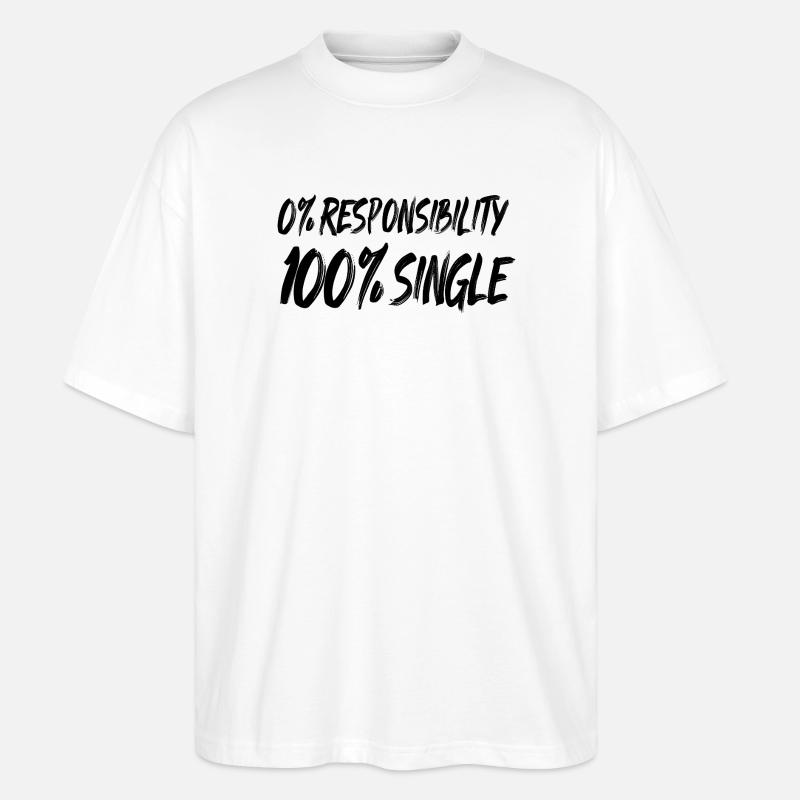 0 % de responsabilité, 100 % de célibataire - T-shirt bio Blaster 2.0 coupe oversize Stanley/Stella Unisexe - blanc