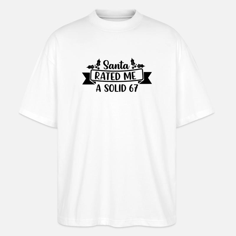 Santa Rated Me A Solid 67 - Stanley/Stella Oversized Unisex Bio T-Shirt Blaster 2.0 - Weiß