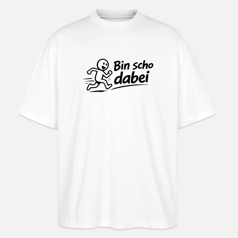 Bin scho dabei - Stanley/Stella Oversized Unisex Bio T-Shirt Blaster 2.0 - Weiß