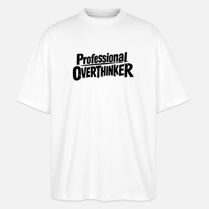 Hold on let me Overthink this - Stanley/Stella Oversized Unisex Bio T-Shirt Blaster 2.0 - Weiß