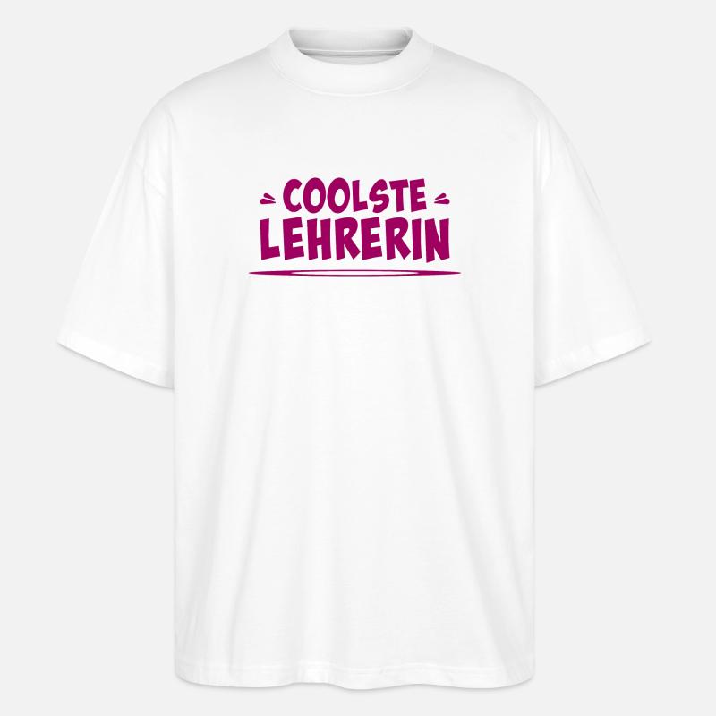 coolste lehrerin - Stanley/Stella Oversized Unisex Bio T-Shirt Blaster 2.0 - Weiß