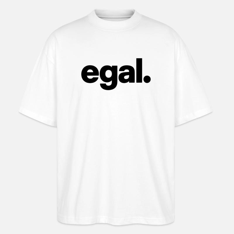 egal. Minimal Deutsches Meme T-Shirt - Stanley/Stella Oversized Unisex Bio T-Shirt Blaster 2.0 - Weiß