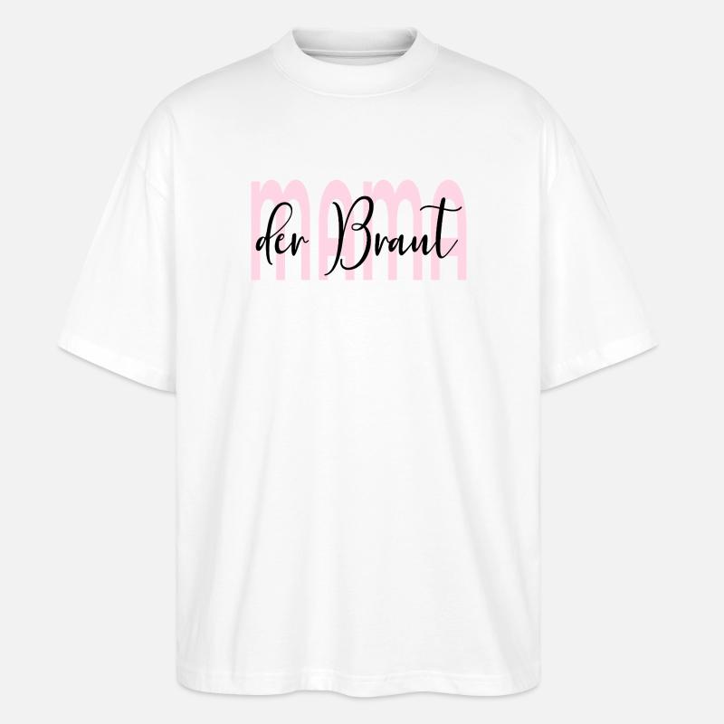 Hochzeit Mama der Braut - Stanley/Stella Oversized Unisex Bio T-Shirt Blaster 2.0 - Weiß