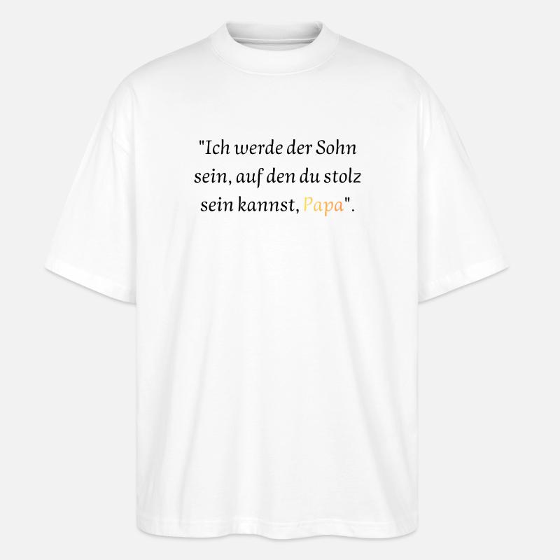 Versprechen an Papa: Stolzer Sohn - Stanley/Stella Oversized Unisex Bio T-Shirt Blaster 2.0 - Weiß