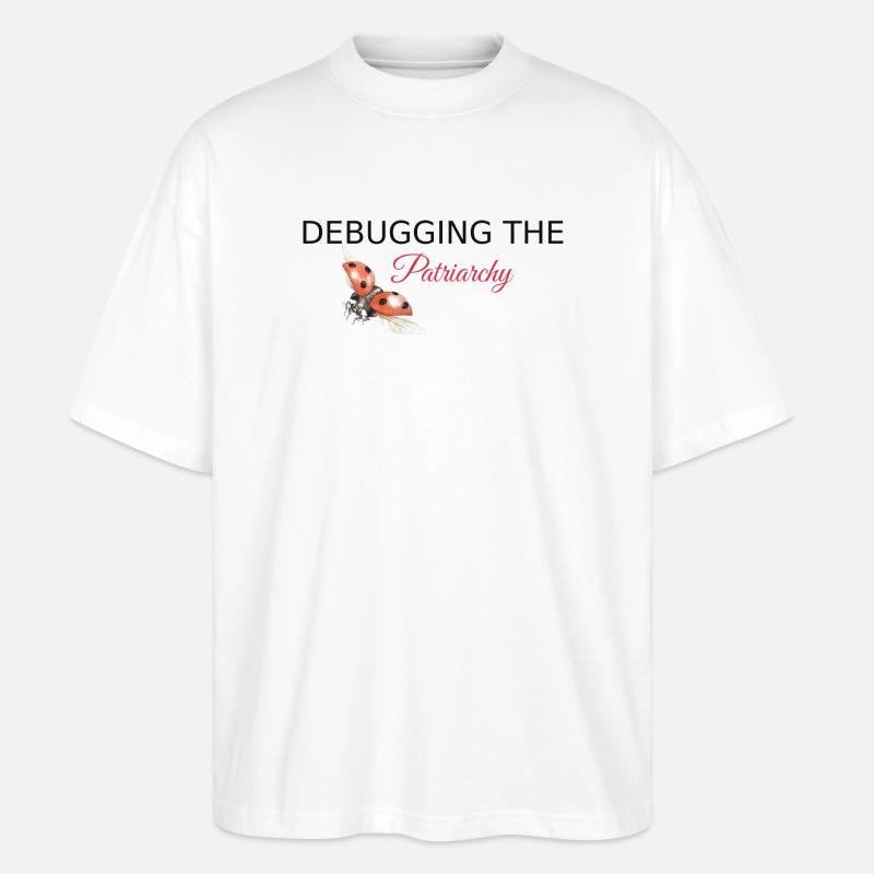 Debugging the Patriarchy - Feminist Tech Style - Stanley/Stella Oversized Unisex Organic T-shirt Blaster 2.0 - white