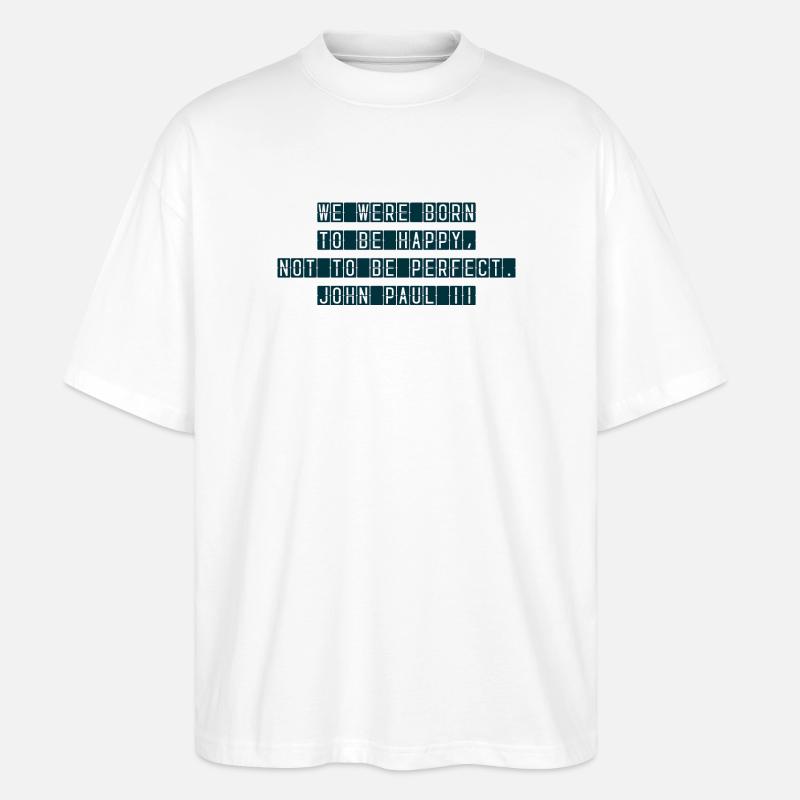 Geboren, um glücklich zu sein - Stanley/Stella Oversized Unisex Bio T-Shirt Blaster 2.0 - Weiß