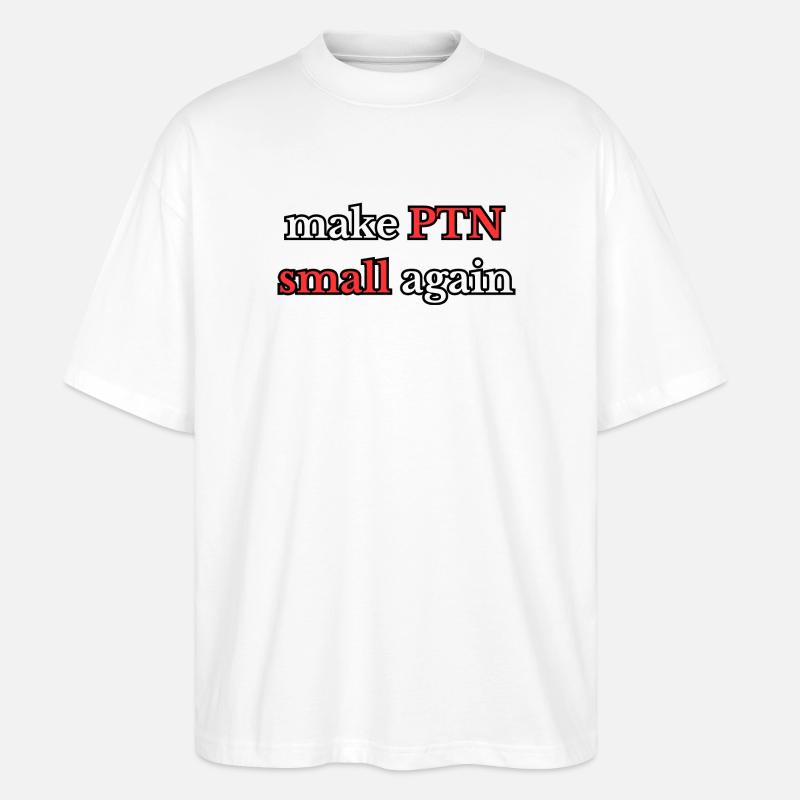 Make PTN small again - Stanley/Stella Oversized Unisex Organic T-shirt Blaster 2.0 - white