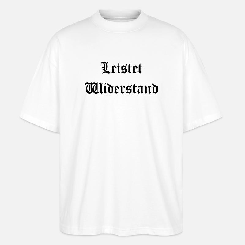 Leistet_wiederstand  - Stanley/Stella Oversized Unisex Bio T-Shirt Blaster 2.0 - Weiß