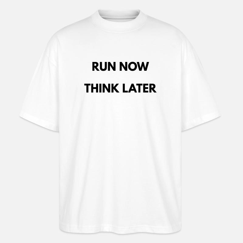 Running Motivation Run Now Think Later - T-shirt bio Blaster 2.0 coupe oversize Stanley/Stella Unisexe - blanc