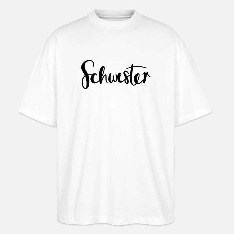 Schwester - Stanley/Stella Oversized Unisex Bio T-Shirt Blaster 2.0 - Weiß