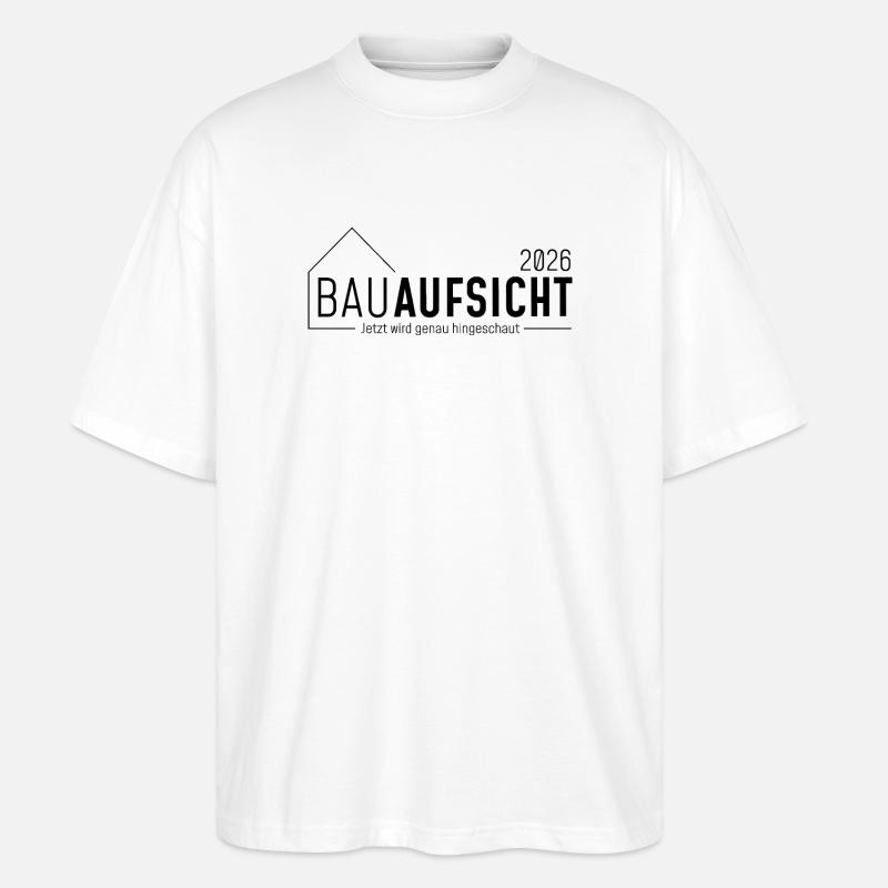 Bauaufsicht - Jetzt wird genau hingeschaut! - Stanley/Stella Oversized Unisex Bio T-Shirt Blaster 2.0 - Weiß