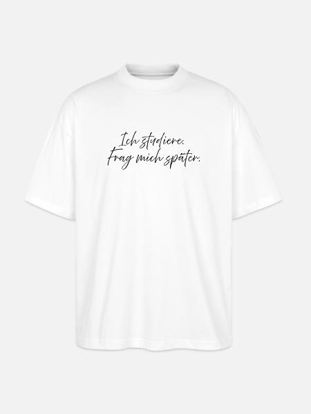 I'm studying. Ask me later. - Stanley/Stella Oversized Unisex Organic T-shirt Blaster 2.0 - white