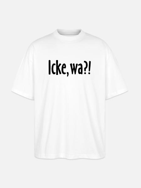 Icke, wa?! Berlin Spruch - Berliner Sprüche - Stanley/Stella Oversized Unisex Bio T-Shirt Blaster 2.0 - Weiß