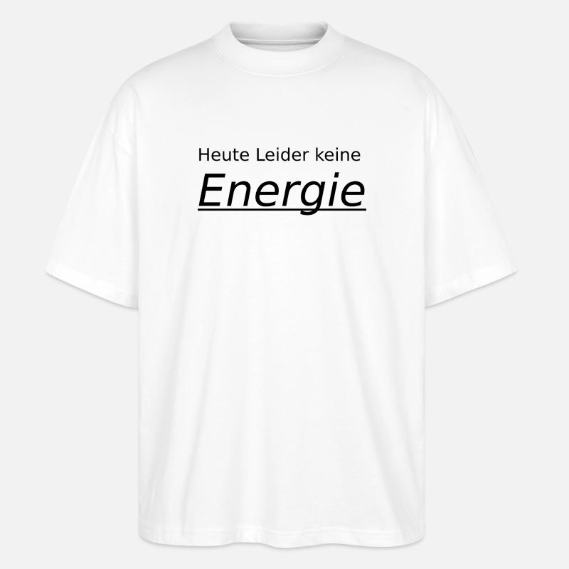 heute leider keine Energie - Stanley/Stella Oversized Unisex Bio T-Shirt Blaster 2.0 - Weiß