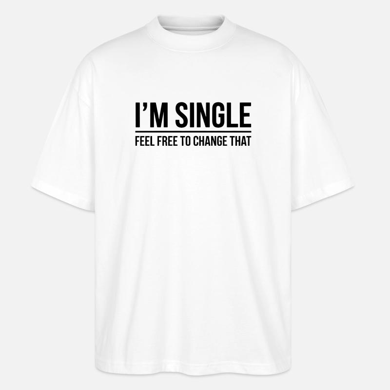 Single Sprüche Singles Lustiges Single Geschenk - Stanley/Stella Oversized Unisex Bio T-Shirt Blaster 2.0 - Weiß