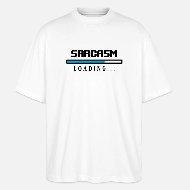 Sarcasm Loading Beam Saying - Stanley/Stella Oversized Unisex Organic T-shirt Blaster 2.0 - white