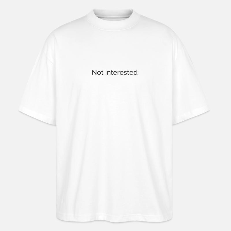 Not interested - Stanley/Stella Oversized Unisex Bio T-Shirt Blaster 2.0 - Weiß