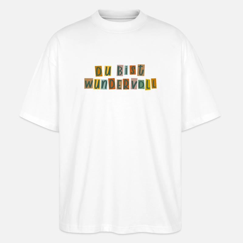 Du bist wundervoll  - Stanley/Stella Oversized Unisex Bio T-Shirt Blaster 2.0 - Weiß