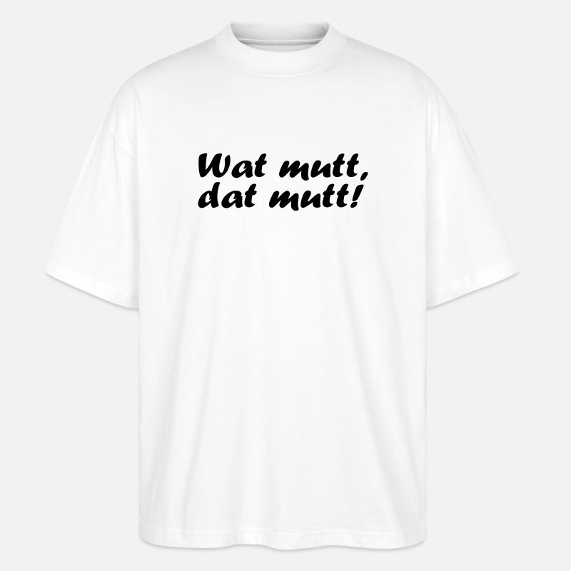 Wat mutt, dat mutt! - Stanley/Stella Oversized Unisex Bio T-Shirt Blaster 2.0 - Weiß