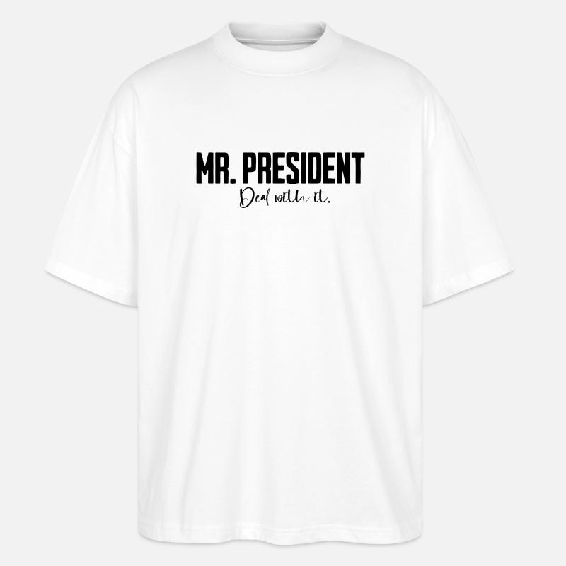 Mr President Spruch  - Stanley/Stella Oversized Unisex Bio T-Shirt Blaster 2.0 - Weiß
