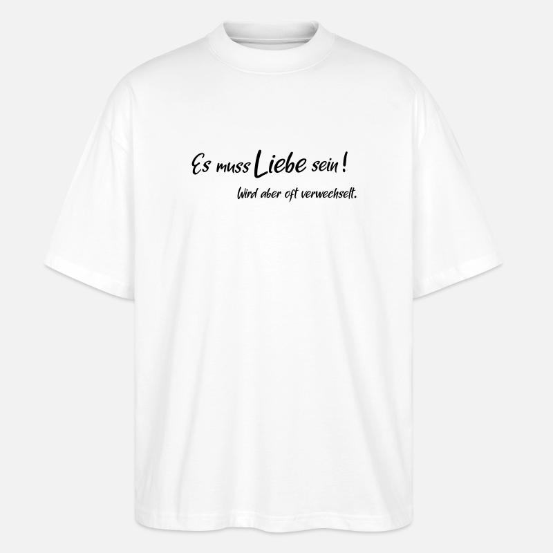 Es muss liebe sein - Stanley/Stella Oversized Unisex Bio T-Shirt Blaster 2.0 - Weiß