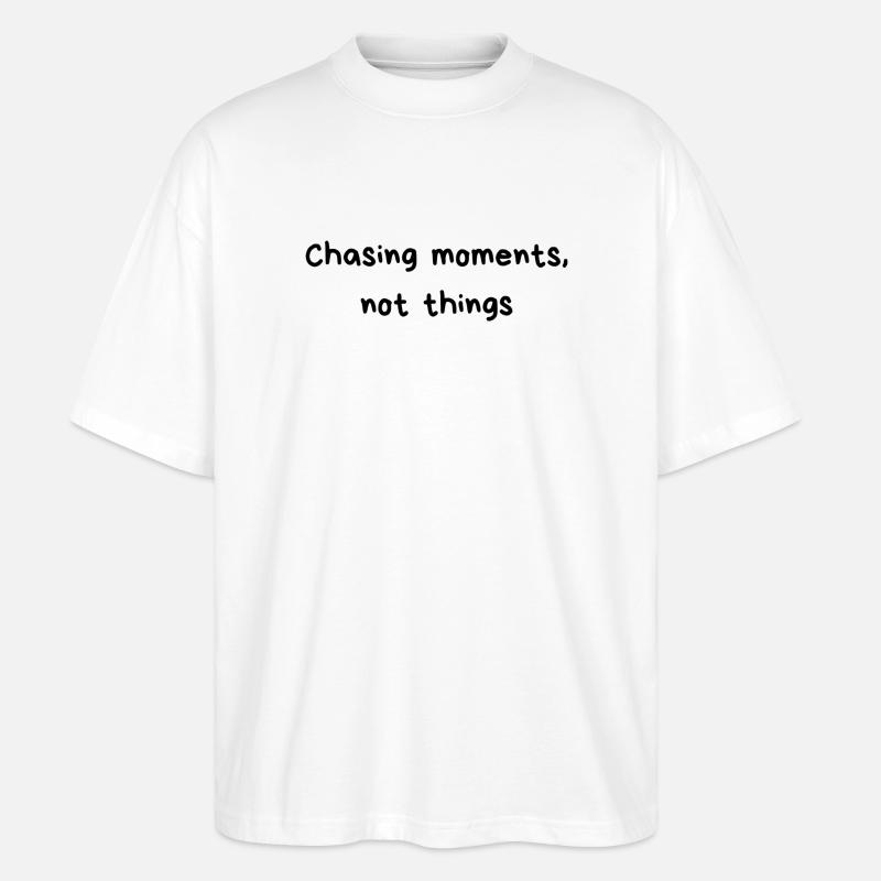 À la poursuite des moments, pas des choses – La devise de la vie pour de vrai - T-shirt bio Blaster 2.0 coupe oversize Stanley/Stella Unisexe - blanc