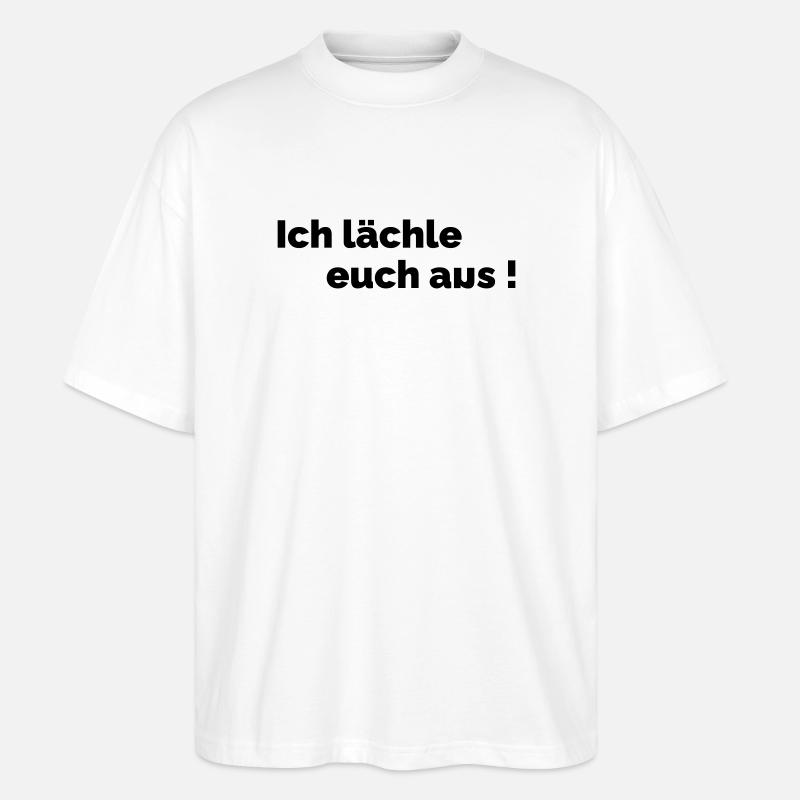 Ich laechle euch aus - Stanley/Stella Oversized Unisex Bio T-Shirt Blaster 2.0 - Weiß