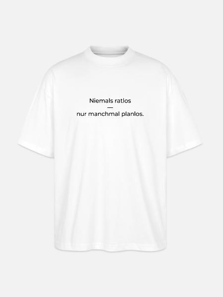 Niemals ratlos, nur planlos manchmal - Stanley/Stella Oversized Unisex Bio T-Shirt Blaster 2.0 - Weiß