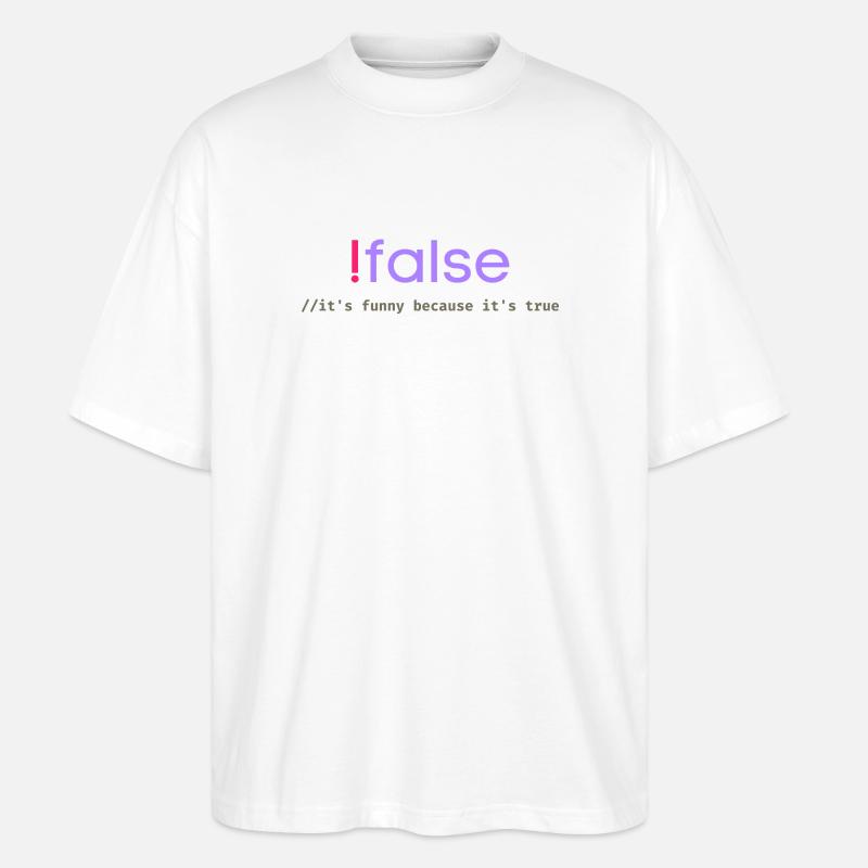 Ifalse Funny Coder Programming Pun - Stanley/Stella Oversized Unisex Organic T-shirt Blaster 2.0 - white